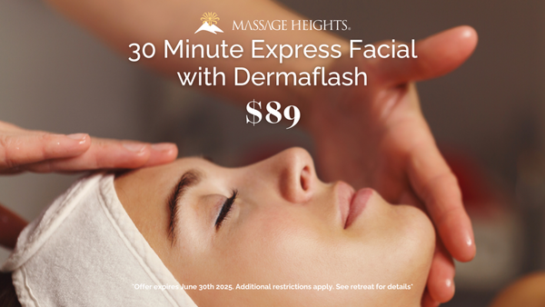 June Facial Offer! - Limited time offer Available only in June!
Experience ultimate relief with our 60-Minute Therapeutic Massage, enhanced with Dynamic Cupping to target deep tension and restore balance. Just $88.
Or treat yourself to our refreshing 30-Minute Express Facial, featuring Dermaflash technology for instantly smoother, brighter skin! $89
DISCLAIMER:
One redemption per person. Offer must be redeemed by 6/30/2025. Offer Valid at the 1604 & Bulverde, Alamo Heights, Bandera, Leon Springs, Medical Center, Schertz, Shavano Park, and TPC Parkway locations only. Massage Heights member services cannot be applied. Cannot be combined with any other discounts or offers. Service time for the session includes 25- minutes for a 30-minute service, and 50-minutes for a 60 minute service, of hands-on time. See Retreat for details. All rights reserved. June Facial Offer! - Limited time offer Available only in June!
Experience ultimate relief with our 60-Minute Therapeutic Massage, enhanced with Dynamic Cupping to target deep tension and restore balance. Just $88.
Or treat yourself to our refreshing 30-Minute Express Facial, featuring Dermaflash technology for instantly smoother, brighter skin! $89
DISCLAIMER:
One redemption per person. Offer must be redeemed by 6/30/2025. Offer Valid at the 1604 & Bulverde, Alamo Heights, Bandera, Leon Springs, Medical Center, Schertz, Shavano Park, and TPC Parkway locations only. Massage Heights member services cannot be applied. Cannot be combined with any other discounts or offers. Service time for the session includes 25- minutes for a 30-minute service, and 50-minutes for a 60 minute service, of hands-on time. See Retreat for details. All rights reserved.