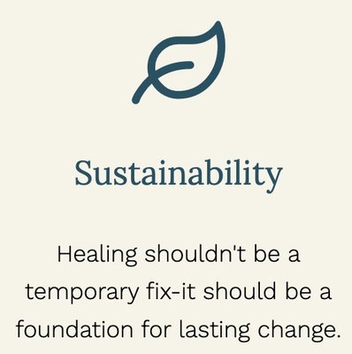 Sustainability - Healing shouldn't be a temporary fix-it should be a foundation for lasting change. Sustainability - Healing shouldn't be a temporary fix-it should be a foundation for lasting change.