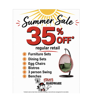 Our Summer Sale just got even better! ☀️ - Now save 35% OFF regular retail on furniture sets, dining sets, egg chairs, bistros, 3-person swings, and benches.

Stop by your local Stan’s Hardware location and shop while supplies last!

*Limited to stock on hand. Some restrictions may apply. See store management for details.*