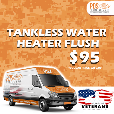 $95.00 Tankless Water Heater Flush - Revitalize your tankless water heater's efficiency for just $95.00 with our Tankless Water Heater Flush service! At PDS Plumbing and Air, we're dedicated to maximizing the lifespan and performance of your water heater. Don't miss this opportunity to ensure your system runs smoothly and efficiently. Contact us today to schedule your service and enjoy the benefits of a well-maintained tankless water heater. Your satisfaction is our priority! $95.00 Tankless Water Heater Flush - Revitalize your tankless water heater's efficiency for just $95.00 with our Tankless Water Heater Flush service! At PDS Plumbing and Air, we're dedicated to maximizing the lifespan and performance of your water heater. Don't miss this opportunity to ensure your system runs smoothly and efficiently. Contact us today to schedule your service and enjoy the benefits of a well-maintained tankless water heater. Your satisfaction is our priority!