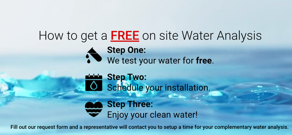 Free Onsite Water Analysis - Fill out our request form and a representative will contact you to setup a time for your complementary water analysis.