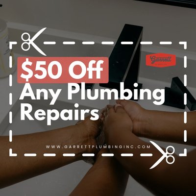 Get $50 OFF Any Plumbing Repair! - At Garrett Plumbing, we take pride in offering top-notch plumbing services. For over seven decades, we’ve been the go-to choice for families in our community, delivering skilled and dependable service that you can trust. We offer 24/7 emergency care, free estimates, and a wide range of services that cover every plumbing need you have. If you need a plumber you can trust, you can count on us to restore your home’s safety and function!

Get $50 OFF Any Plumbing Repair! Cannot be combined with other offers. Minimum service value may apply.