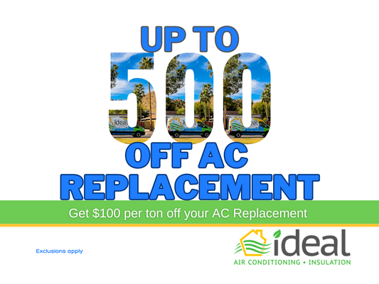 Up to $500 off an AC Replacement - Is it time to upgrade your AC system?  Call Ideal Air Conditioning and Insulation and be sure to mention this ad on YELP to get up to $500 off your AC replacement.