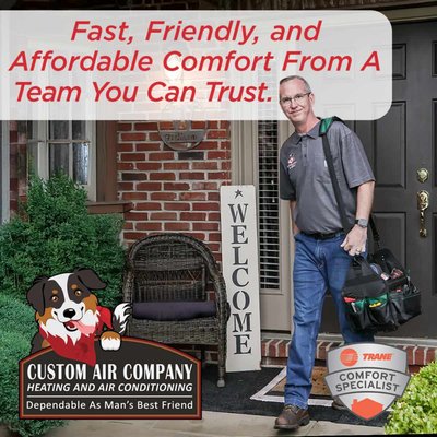 For All Of Your AC and Heating Needs - Call Custom Air Company for fast, friendly and affordable comfort you can trust! For All Of Your AC and Heating Needs - Call Custom Air Company for fast, friendly and affordable comfort you can trust!