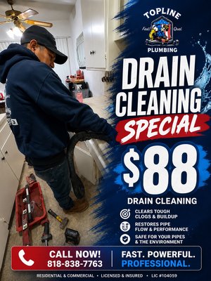 $88 Drain Cleaning Special Fast, reliable service to clear tough clogs & restore flow. Call Topline Plumbing today! - $88 Drain Cleaning Special Fast, reliable service to clear tough clogs & restore flow. Call Topline Plumbing today! 818-238-7763 $88 Drain Cleaning Special Fast, reliable service to clear tough clogs & restore flow. Call Topline Plumbing today! - $88 Drain Cleaning Special Fast, reliable service to clear tough clogs & restore flow. Call Topline Plumbing today! 818-238-7763