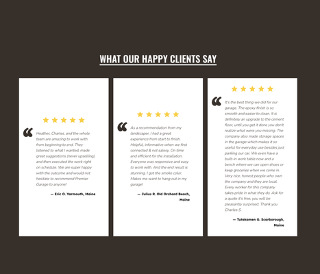 What Our Clients Are Saying - See why homeowners throughout Southern Maine trust PremierGarage to transform their garages. Our reviews speak for themselves—browse real feedback from satisfied customers who love their new floors, cabinets, and organized spaces. Read their experiences and discover the difference our team can make in your home. What Our Clients Are Saying - See why homeowners throughout Southern Maine trust PremierGarage to transform their garages. Our reviews speak for themselves—browse real feedback from satisfied customers who love their new floors, cabinets, and organized spaces. Read their experiences and discover the difference our team can make in your home.