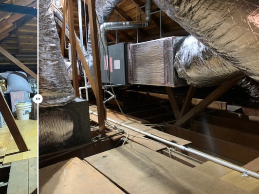 HVAC Before & After - Complete HVAC installation, Relocation to attic, Gas furnace, Ultra Low-NOx, High efficiency SEER, Ceiling fan coil air handler, Heat pump, Straight cooling, New air distribution ductwork, Attic fan "Quite Cool", Ductless mini split single zone and multi zone, System cleaning, Dryer vent cleaning, System sanitation, Whole house sanitation... HVAC Before & After - Complete HVAC installation, Relocation to attic, Gas furnace, Ultra Low-NOx, High efficiency SEER, Ceiling fan coil air handler, Heat pump, Straight cooling, New air distribution ductwork, Attic fan "Quite Cool", Ductless mini split single zone and multi zone, System cleaning, Dryer vent cleaning, System sanitation, Whole house sanitation...