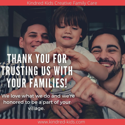Thank you for trusting us! - Thank you for your ongoing support, we don't take it for granted! We also offer childcare for your sick kids and overnight needs and flexible offerings.