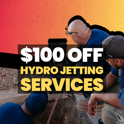 $100 OFF HYDRO JETTING SERVICES - $100 OFF HYDRO JETTING SERVICES $100 OFF HYDRO JETTING SERVICES - $100 OFF HYDRO JETTING SERVICES