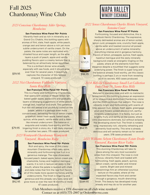 Fall 2025 Chardonnay Club - 2023 Conscious Chardonnay Alder Springs, Mendocino
96+ Points
2022 Senses Chardonnay Charles Heintz Vineyard, Sonoma Coast
97 Points
2022 Nisi Chardonnay Fiddlestix Vineyard, Santa Rita Hills
94+ Points
2024 Melville Chardonnay Small Lot Collection Inox Clone 76, Santa Rita Hills
94 Points
2023 Wentworth Chardonnay Wentworth Vineyard, Mendocino Ridge
96+ Points
2022 Williams Selyem Chardonnay Estate Drake Vineyard, Russian River Valley
98+ Points
Reorders for wine club members gets 15% discount! Fall 2025 Chardonnay Club - 2023 Conscious Chardonnay Alder Springs, Mendocino
96+ Points
2022 Senses Chardonnay Charles Heintz Vineyard, Sonoma Coast
97 Points
2022 Nisi Chardonnay Fiddlestix Vineyard, Santa Rita Hills
94+ Points
2024 Melville Chardonnay Small Lot Collection Inox Clone 76, Santa Rita Hills
94 Points
2023 Wentworth Chardonnay Wentworth Vineyard, Mendocino Ridge
96+ Points
2022 Williams Selyem Chardonnay Estate Drake Vineyard, Russian River Valley
98+ Points
Reorders for wine club members gets 15% discount!