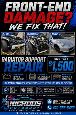 Front-End Collision & Radiator Support Repair - This vehicle arrived with major front-end collision damage. We disassembled the front end and replaced the radiator support, upper support, radiator and A/C condenser. The front bumper was repaired and refinished, and a customer-supplied lower spoiler was painted and installed. The vehicle was then fully reassembled and returned to a finished condition. Completed at our former Auburn, GA location. Front-End Collision & Radiator Support Repair - This vehicle arrived with major front-end collision damage. We disassembled the front end and replaced the radiator support, upper support, radiator and A/C condenser. The front bumper was repaired and refinished, and a customer-supplied lower spoiler was painted and installed. The vehicle was then fully reassembled and returned to a finished condition. Completed at our former Auburn, GA location.