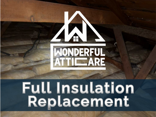 Full Insulation Replacement | Wonderful Attic Care - Full Insulation Replacement | Wonderful Attic Care Full Insulation Replacement | Wonderful Attic Care - Full Insulation Replacement | Wonderful Attic Care