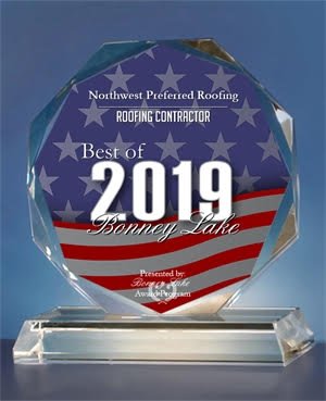 Thank you Bonney Lake, we are truly honored! - Northwest Preferred Roofing has been selected for the 2019 Best of Bonney Lake Award in the Roofing Contractor category by the Bonney Lake Award Program. The Bonney Lake Award Program is an annual awards program honoring the achievements and accomplishments of local businesses throughout the Bonney Lake area. Recognition is given to those companies that have shown the ability to use their best practices and implemented programs to generate competitive advantages and long-term value. Thank you Bonney Lake, we are truly honored! - Northwest Preferred Roofing has been selected for the 2019 Best of Bonney Lake Award in the Roofing Contractor category by the Bonney Lake Award Program. The Bonney Lake Award Program is an annual awards program honoring the achievements and accomplishments of local businesses throughout the Bonney Lake area. Recognition is given to those companies that have shown the ability to use their best practices and implemented programs to generate competitive advantages and long-term value.