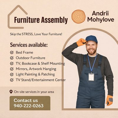 Bundle deal - Furniture Assembly – Same or Next Day Available
IKEA • Wayfair • Amazon • Walmart
Five-Star Reviews ⭐⭐⭐⭐⭐
Just moved in? Bought new furniture? I’ve got you covered.
I assemble beds, dressers, wardrobes, TV stands, desks, office furniture and more — quickly and the right way.
✔ Same or next-day service
✔ All tools included
✔ Solid, secure assembly
✔ I leave your place clean
💥 Bundle Deal:
• 2–3 items — 10% off
• 4+ items — 15% off
Perfect for new movers or busy families who want everything done right the first time.
Send me a message and I’ll reply quickly with price and availability.who want it done right the first time.
Message me and I’ll confirm price and time quickly. Bundle deal - Furniture Assembly – Same or Next Day Available
IKEA • Wayfair • Amazon • Walmart
Five-Star Reviews ⭐⭐⭐⭐⭐
Just moved in? Bought new furniture? I’ve got you covered.
I assemble beds, dressers, wardrobes, TV stands, desks, office furniture and more — quickly and the right way.
✔ Same or next-day service
✔ All tools included
✔ Solid, secure assembly
✔ I leave your place clean
💥 Bundle Deal:
• 2–3 items — 10% off
• 4+ items — 15% off
Perfect for new movers or busy families who want everything done right the first time.
Send me a message and I’ll reply quickly with price and availability.who want it done right the first time.
Message me and I’ll confirm price and time quickly.