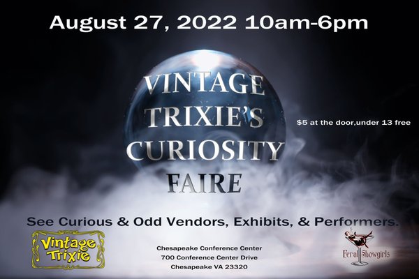 Vintage Trixie's Curiosity Faire 2022 - This was an eclectic annual event like no other that we held on August 27, 2022 at the Chesapeake Conference Center in Chesapeake VA.  We had over 100 vendors of cool and eclectic wares, live music, live performances from the Feral Showgirls and Clown Boy, a real live owl presentation, a goofy sideshow, and even Vintage Trixie's hearse will be there!