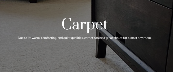 Carpet - Carpet is a great choice for almost any room within your home. Well known as a flooring choice that’s warm, comforting and quiet, today’s floor manufacturing technologies have made it easier than ever before to maintain your carpet’s softness, strength and stain-resistance. Carpet comes in a wide range of colors, patterns and styles allowing it to fit practically any design style. At Soleil Floors we feel confident we have plenty of carpet options to choose from that will fit your unique style.
Our carpet brands offer the latest in performance technology, trusted historical track records, and industry-best warranties. Other benefits include:
Warmth
Comfort
Sound Absorption Carpet - Carpet is a great choice for almost any room within your home. Well known as a flooring choice that’s warm, comforting and quiet, today’s floor manufacturing technologies have made it easier than ever before to maintain your carpet’s softness, strength and stain-resistance. Carpet comes in a wide range of colors, patterns and styles allowing it to fit practically any design style. At Soleil Floors we feel confident we have plenty of carpet options to choose from that will fit your unique style.
Our carpet brands offer the latest in performance technology, trusted historical track records, and industry-best warranties. Other benefits include:
Warmth
Comfort
Sound Absorption