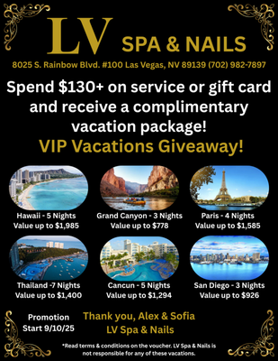 VIP Vacation Giveaway! Also, enter in our RAFFLE! - Spend $130+ on service or gift card and receive a complimentary vacation package! Dont miss out! Book your appointment today. Limited time offer!
Plus enter to our special RAFFLE drawing. 1st $500 LV Gift Card! VIP Vacation Giveaway! Also, enter in our RAFFLE! - Spend $130+ on service or gift card and receive a complimentary vacation package! Dont miss out! Book your appointment today. Limited time offer!
Plus enter to our special RAFFLE drawing. 1st $500 LV Gift Card!