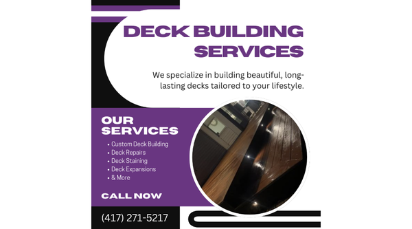 Transform Your Outdoor Living Space - Looking to enhance your backyard with a beautiful, functional deck? We proudly offer professional deck services throughout Springfield, the Ozarks, Joplin, Bentonville, and surrounding areas — delivering quality craftsmanship and custom designs that bring your outdoor vision to life.
Whether you’re dreaming of a cozy space to relax or a large deck for entertaining, we’ve got you covered!
🔨 Our Deck Services Include:
• Custom Deck Design & Construction
• Wood & Composite Deck Installation
• Deck Repairs & Restorations
• Staining, Sealing & Maintenance
• Covered Decks & Pergolas
• Railing & Step Installation
• Multi-Level & Wraparound Decks
Why Choose Us?
✔️ Locally owned & operated
✔️ Experienced, licensed professionals
✔️ High-quality materials & finishes
✔️ Attention to detail from start to finish
✔️ Free consultations & transparent pricing
✔️ Satisfaction guaranteed
From Springfield to Bentonville and everywhere in between, we’re your trusted partner for creating outdoor spaces that are built to last and made to enjoy.
📞 Ready to get started? Contact us today for a free estimate and let’s build the deck of your dreams! Transform Your Outdoor Living Space - Looking to enhance your backyard with a beautiful, functional deck? We proudly offer professional deck services throughout Springfield, the Ozarks, Joplin, Bentonville, and surrounding areas — delivering quality craftsmanship and custom designs that bring your outdoor vision to life.
Whether you’re dreaming of a cozy space to relax or a large deck for entertaining, we’ve got you covered!
🔨 Our Deck Services Include:
• Custom Deck Design & Construction
• Wood & Composite Deck Installation
• Deck Repairs & Restorations
• Staining, Sealing & Maintenance
• Covered Decks & Pergolas
• Railing & Step Installation
• Multi-Level & Wraparound Decks
Why Choose Us?
✔️ Locally owned & operated
✔️ Experienced, licensed professionals
✔️ High-quality materials & finishes
✔️ Attention to detail from start to finish
✔️ Free consultations & transparent pricing
✔️ Satisfaction guaranteed
From Springfield to Bentonville and everywhere in between, we’re your trusted partner for creating outdoor spaces that are built to last and made to enjoy.
📞 Ready to get started? Contact us today for a free estimate and let’s build the deck of your dreams!