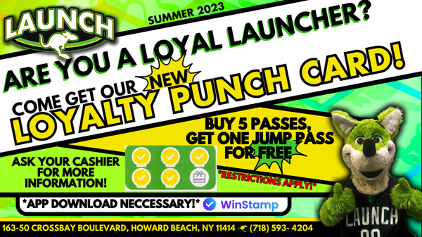 Loyalty Summer Program 2023 - Launch finally has your punch card you have all been waiting for. Our Loyalty program gives you a free jump for every 5 jumps you purchase. I know!!!! Launch Queens will be your fun destination this summer so make sure to call us for a great special and become a loyalty member today.
Remember this is a summer program so do not wait!. Loyalty Summer Program 2023 - Launch finally has your punch card you have all been waiting for. Our Loyalty program gives you a free jump for every 5 jumps you purchase. I know!!!! Launch Queens will be your fun destination this summer so make sure to call us for a great special and become a loyalty member today.
Remember this is a summer program so do not wait!.