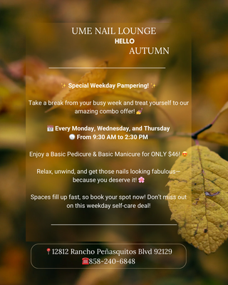 Autumn Special - ✨ Special Weekday Pampering! ✨
Take a break from your busy week and treat yourself to our amazing combo offer! 💅
📅 Every Monday, Wednesday, and Thursday
🕤 From 9:30 AM to 2:30 PM
Enjoy a Basic Pedicure & Basic Manicure for ONLY $46! 😍
Relax, unwind, and get those nails looking fabulous—because you deserve it! 🌸
Spaces fill up fast, so book your spot now! Don’t miss out on this weekday self-care deal! Autumn Special - ✨ Special Weekday Pampering! ✨
Take a break from your busy week and treat yourself to our amazing combo offer! 💅
📅 Every Monday, Wednesday, and Thursday
🕤 From 9:30 AM to 2:30 PM
Enjoy a Basic Pedicure & Basic Manicure for ONLY $46! 😍
Relax, unwind, and get those nails looking fabulous—because you deserve it! 🌸
Spaces fill up fast, so book your spot now! Don’t miss out on this weekday self-care deal!