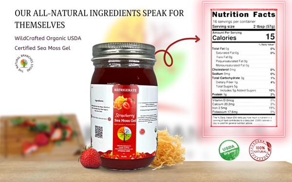 Order Our Fruit Flavored Sea Moss Gels Today! With Flavors like Strawberry, Blueberry, Mango, Soursop & more. Visit us Today! - Our Organic Fruit Flavored Sea Moss Gels provides a great Immune system boost, especially with elderberries as part of many of the flavors ingredients. Our all natural & Organic Sea Moss Gel also provides a great amount of vitamin C & dietary fiber in the much needed in the digestive tract. Elderberries helps , improves vision, lowers cholesterol, anti-cancer, anti-aging & wrinkles, reduces inflammation, Regulates blood sugar, Boost fiber intact, Aids in weight management, Supports prenatal health & much more.
ABSOLUTELY NO ADDITIVES OR PRESERVATIVES, 100% ALL NATURAL & USDA CERTIFIED ORGANIC. Order Our Fruit Flavored Sea Moss Gels Today! With Flavors like Strawberry, Blueberry, Mango, Soursop & more. Visit us Today! - Our Organic Fruit Flavored Sea Moss Gels provides a great Immune system boost, especially with elderberries as part of many of the flavors ingredients. Our all natural & Organic Sea Moss Gel also provides a great amount of vitamin C & dietary fiber in the much needed in the digestive tract. Elderberries helps , improves vision, lowers cholesterol, anti-cancer, anti-aging & wrinkles, reduces inflammation, Regulates blood sugar, Boost fiber intact, Aids in weight management, Supports prenatal health & much more.
ABSOLUTELY NO ADDITIVES OR PRESERVATIVES, 100% ALL NATURAL & USDA CERTIFIED ORGANIC.