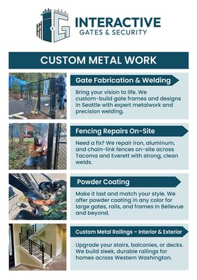 Custom metal work - Custom Metal Work – Gates, Railings & Powder Coating

We provide expert custom metal fabrication services across Western Washington, building high-quality, long-lasting pieces for residential and commercial properties.

Our services include:
	•	Gate Fabrication – Custom-built metal gates for driveways, walkways, and security access. Sliding, swing, or telescopic—designed to match your vision.
	•	Metal Railings – Interior and exterior railings for stairs, balconies, porches, and decks. Clean welds, modern or classic designs, always code-compliant.
	•	Powder Coating – Durable, weather-resistant finish in any color. We powder coat gates, fences, panels, and large metal items with a smooth, long-lasting finish.

From raw steel to finished product, everything is crafted and finished with precision and pride.

Serving Seattle, Tacoma, Everett, and surrounding areas with fast turnaround and competitive pricing.