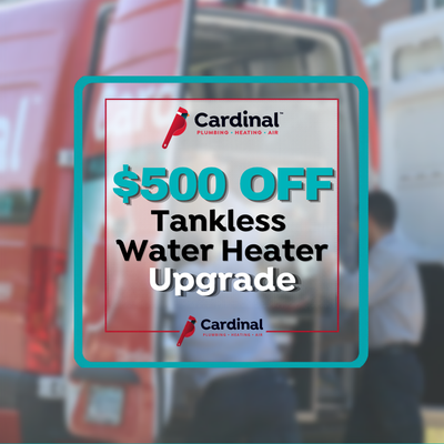 $500 OFF Tankless Water Heater Upgrade - *Call for more details $500 OFF Tankless Water Heater Upgrade - *Call for more details