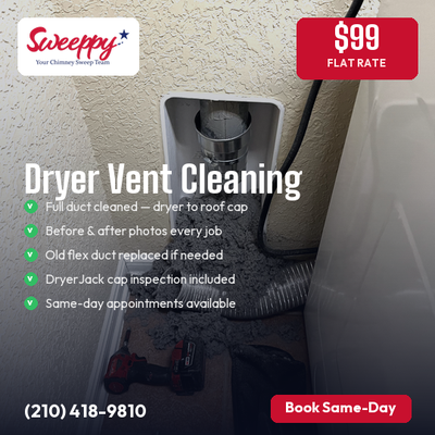 Home Safety Services — Chimney, Dryer Vent & Gutter Cleaning - Sweeppy LLC is San Antonio's trusted home safety team, offering chimney sweep & inspection, dryer vent cleaning, and gutter cleaning — all at flat rates with no hidden fees.
🔥 Chimney Sweep & Inspection — $144
Full sweep, creosote removal, cap & crown inspection. NFPA recommends annual service. Same-day available.
💨 Dryer Vent Cleaning — $99
Full vent cleaned dryer to roof cap. Reduces fire risk and improves dryer efficiency. Over 2,900 dryer fires happen yearly — don't be a statistic.
🍂 Gutter Cleaning — $99
All debris removed by hand, downspouts flushed, drainage confirmed. Prevents water damage, foundation issues & roof rot.
Licensed & insured. Same-day appointments. No hidden fees. Call (210) 418-9810 Home Safety Services — Chimney, Dryer Vent & Gutter Cleaning - Sweeppy LLC is San Antonio's trusted home safety team, offering chimney sweep & inspection, dryer vent cleaning, and gutter cleaning — all at flat rates with no hidden fees.
🔥 Chimney Sweep & Inspection — $144
Full sweep, creosote removal, cap & crown inspection. NFPA recommends annual service. Same-day available.
💨 Dryer Vent Cleaning — $99
Full vent cleaned dryer to roof cap. Reduces fire risk and improves dryer efficiency. Over 2,900 dryer fires happen yearly — don't be a statistic.
🍂 Gutter Cleaning — $99
All debris removed by hand, downspouts flushed, drainage confirmed. Prevents water damage, foundation issues & roof rot.
Licensed & insured. Same-day appointments. No hidden fees. Call (210) 418-9810
