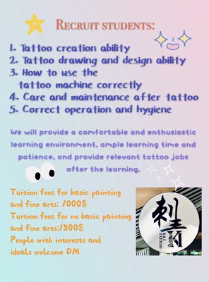 About the tattoo apprentice program - This month we will start the plan to recruit apprentices:
1. Tattoo creation ability
2. Tattoo drawing and design ability
3. How to use the tattoo machine correctly
4. Care and maintenance after tattoo
5. Correct operation and hygiene
We will provide a comfortable and enthusiastic learning environment, ample learning time and patience, and provide relevant tattoo jobs after the learning.
Tuition fees for basic painting and fine arts: 1000$
Tuition fees for no basic painting and fine arts:1500$
People with interests and ideals welcome DM About the tattoo apprentice program - This month we will start the plan to recruit apprentices:
1. Tattoo creation ability
2. Tattoo drawing and design ability
3. How to use the tattoo machine correctly
4. Care and maintenance after tattoo
5. Correct operation and hygiene
We will provide a comfortable and enthusiastic learning environment, ample learning time and patience, and provide relevant tattoo jobs after the learning.
Tuition fees for basic painting and fine arts: 1000$
Tuition fees for no basic painting and fine arts:1500$
People with interests and ideals welcome DM