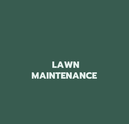 LAWN MAINTENANCE - Contact us today! LAWN MAINTENANCE - Contact us today!