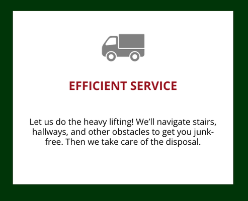 HOW IT WORKS - Exception Service & Same Day Appointments
-First, schedule an appointment. We’ll give you a 2-hour appointment window, then we’ll get there on time and prepared.
-Next, we’ll look at what you need removed and offer a firm, upfront quote at no cost to you.
-If you like what you hear, we can get started on the spot. No job is too big or too small!
-Our trained team will expertly remove your junk while keeping your home and property protected.
-Finally, we load, sweep up any mess, and take your junk for donation or recycling! HOW IT WORKS - Exception Service & Same Day Appointments
-First, schedule an appointment. We’ll give you a 2-hour appointment window, then we’ll get there on time and prepared.
-Next, we’ll look at what you need removed and offer a firm, upfront quote at no cost to you.
-If you like what you hear, we can get started on the spot. No job is too big or too small!
-Our trained team will expertly remove your junk while keeping your home and property protected.
-Finally, we load, sweep up any mess, and take your junk for donation or recycling!