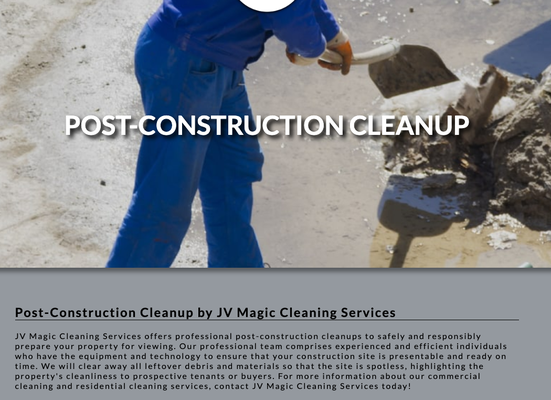 Post-Construction Cleanup - JV Magic Cleaning Services offers professional post-construction cleanups to safely and responsibly prepare your property for viewing. Our professional team comprises experienced and efficient individuals who have the equipment and technology to ensure that your construction site is presentable and ready on time. We will clear away all leftover debris and materials so that the site is spotless, highlighting the property's cleanliness to prospective tenants or buyers. For more information about our commercial cleaning and residential cleaning services, contact JV Magic Cleaning Services today! Post-Construction Cleanup - JV Magic Cleaning Services offers professional post-construction cleanups to safely and responsibly prepare your property for viewing. Our professional team comprises experienced and efficient individuals who have the equipment and technology to ensure that your construction site is presentable and ready on time. We will clear away all leftover debris and materials so that the site is spotless, highlighting the property's cleanliness to prospective tenants or buyers. For more information about our commercial cleaning and residential cleaning services, contact JV Magic Cleaning Services today!