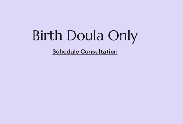 Birth Doula - This includes: 2 prenatal visits (2 hours total), Phone, Text, and Email Support, Assistance in Creating Birth Plan, Labor support at home and/or hospital as needed beginning with active labor, Emotional, physical and informational support during labor and birth (Referrals by request), Immediate postpartum assistance and initial nursing support 1 hour, Video and/or photos (Consent Form provided) (optional)