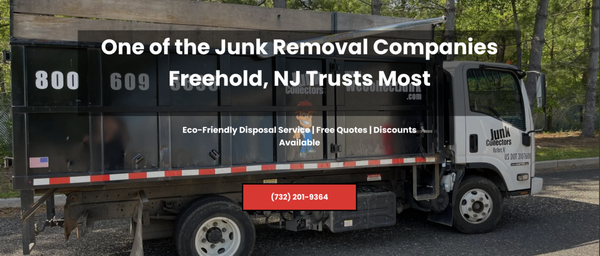 Junk Removal - One of the Top Junk Removal Companies Freehold, NJ Relies On
If your home or business is overflowing with clutter, let Junk Collectors get rid of it for you. We can efficiently clear out and haul away pretty much anything at an affordable price. When you choose Junk Collectors, your satisfaction is always guaranteed! We pride ourselves on being one of the junk removal companies Holmdel, NJ can trust to find solutions.
Call (732) 276-4968 for a FREE quote on our residential and commercial junk removal services and we'll have it for you within 24 business hours.
Maximize the Potential of Your Space
These days, we find ourselves spending more time at home than ever before. More and more of the workforce now works at home, meaning their living spaces double as their offices. Personal fitness goals can be met in a home gym. People are seeking virtual options for socializing and enjoying entertainment. With so much focus on repurposing areas of your living space, it makes sense to invest in maximizing its potential.
One way to get the most out of every room in your house is to make sure it's free of clutter. With your busy lifestyle, this may seem like an overwhelming task. You may also be unsure of how to deal with an unusual item or concerned about safety when disposing of a particularly large piece. That's where Junk Collectors can help! We're one of the junk removal companies Freehold, NJ residents contact first to transform their homes. Clear away your unwanted items and give yourself a blank slate to upgrade your space.
Eco-Friendly Junk Removal
At Junk Collectors, our goal is to always recycle or donate anything we can when we clear out a customer's home or business. The aim is to reduce the overall amount of trash that piles up in landfills.
As a family-owned business, we're invested in the future of our community. We seek solutions for junk removal that care for the environment both today and in the future. If you're unsure of the proper methods for getting rid of an item to minimize its environmental impact, just give us a call. As one of the junk removal companies Freehold, NJ depends on, our team of professionals can help find a solution that meets your needs and is as eco-friendly as possible.
Reclaim your space with the help of Junk Collectors!
Junk That We Take
We're one of the junk removal companies Freehold, NJ residents call for help with tricky materials. We can dispose of a variety of bulky, heavy, or unusual items. Here are just some of the materials we can remove for you:
Appliances
Backyard waste
Carpeting
Construction waste
Doors
Electronics
Furniture
General garbage
Hot tubs
Mattresses
Office furniture
Office equipment
Refrigerators
Scrap metal
Televisions
Tires
Windows
Since 2018, we've been one of the junk removal companies Holmdel, NJ residents have relied on to make the most out of their homes. Let us put our years of experience to work for you. To learn more about our services or get information about the discounts we offer, reach out to us today! Junk Removal - One of the Top Junk Removal Companies Freehold, NJ Relies On
If your home or business is overflowing with clutter, let Junk Collectors get rid of it for you. We can efficiently clear out and haul away pretty much anything at an affordable price. When you choose Junk Collectors, your satisfaction is always guaranteed! We pride ourselves on being one of the junk removal companies Holmdel, NJ can trust to find solutions.
Call (732) 276-4968 for a FREE quote on our residential and commercial junk removal services and we'll have it for you within 24 business hours.
Maximize the Potential of Your Space
These days, we find ourselves spending more time at home than ever before. More and more of the workforce now works at home, meaning their living spaces double as their offices. Personal fitness goals can be met in a home gym. People are seeking virtual options for socializing and enjoying entertainment. With so much focus on repurposing areas of your living space, it makes sense to invest in maximizing its potential.
One way to get the most out of every room in your house is to make sure it's free of clutter. With your busy lifestyle, this may seem like an overwhelming task. You may also be unsure of how to deal with an unusual item or concerned about safety when disposing of a particularly large piece. That's where Junk Collectors can help! We're one of the junk removal companies Freehold, NJ residents contact first to transform their homes. Clear away your unwanted items and give yourself a blank slate to upgrade your space.
Eco-Friendly Junk Removal
At Junk Collectors, our goal is to always recycle or donate anything we can when we clear out a customer's home or business. The aim is to reduce the overall amount of trash that piles up in landfills.
As a family-owned business, we're invested in the future of our community. We seek solutions for junk removal that care for the environment both today and in the future. If you're unsure of the proper methods for getting rid of an item to minimize its environmental impact, just give us a call. As one of the junk removal companies Freehold, NJ depends on, our team of professionals can help find a solution that meets your needs and is as eco-friendly as possible.
Reclaim your space with the help of Junk Collectors!
Junk That We Take
We're one of the junk removal companies Freehold, NJ residents call for help with tricky materials. We can dispose of a variety of bulky, heavy, or unusual items. Here are just some of the materials we can remove for you:
Appliances
Backyard waste
Carpeting
Construction waste
Doors
Electronics
Furniture
General garbage
Hot tubs
Mattresses
Office furniture
Office equipment
Refrigerators
Scrap metal
Televisions
Tires
Windows
Since 2018, we've been one of the junk removal companies Holmdel, NJ residents have relied on to make the most out of their homes. Let us put our years of experience to work for you. To learn more about our services or get information about the discounts we offer, reach out to us today!