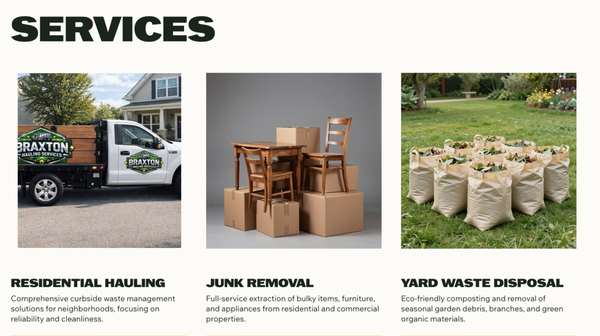New Customers 10% off $150 or more - 10% discount off for new customers over $150. Residential hauling, Junk removal, Yard waste disposal.
Comprehensive curbside waste management solutions for neighborhoods, focusing on reliability and cleanliness. Full-service extraction of bulky items, furniture, and appliances from residential and commercial properties. Eco-friendly composting and removal of seasonal garden debris, branches, and green organic materials. New Customers 10% off $150 or more - 10% discount off for new customers over $150. Residential hauling, Junk removal, Yard waste disposal.
Comprehensive curbside waste management solutions for neighborhoods, focusing on reliability and cleanliness. Full-service extraction of bulky items, furniture, and appliances from residential and commercial properties. Eco-friendly composting and removal of seasonal garden debris, branches, and green organic materials.