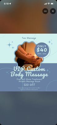 VIP Custom Body Massage - Free Hot Stone Treatment
Private Massage Room
$20 OFF
ONLY $40 (Reg. $60)
*30mins Body Massage ONLY
*Limited Time Offer
*Cannot be Combined w/ Other Specials VIP Custom Body Massage - Free Hot Stone Treatment
Private Massage Room
$20 OFF
ONLY $40 (Reg. $60)
*30mins Body Massage ONLY
*Limited Time Offer
*Cannot be Combined w/ Other Specials