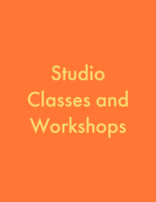 Studio Classes and Workshops - Studio Classes and Workshops Studio Classes and Workshops - Studio Classes and Workshops
