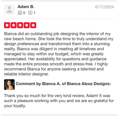 5 Star Reviews - ***(Note: Yelp’s algorithm removed all 10 of our reviews with its new software. We are currently attempting to restore them with the internal team.)*** 
Bianca Alexa Designs prioritizes client satisfaction above all else: see the many others whose testimonials prove you’re in GREAT hands with us!
