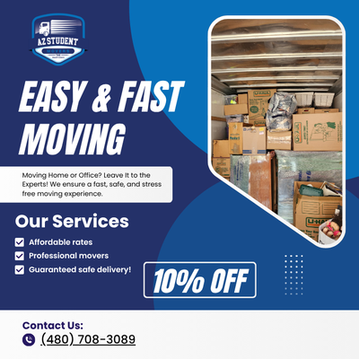 Save 10% on Your Next Move with AZ Student Movers - Planning a move soon? Mention this Yelp post when booking your residential or office move and receive 10% off your total moving service.
At AZ Student Movers, we make relocating easy, affordable, and stress-free. Our licensed and insured team has helped hundreds of families and businesses move across Phoenix, Scottsdale, and the surrounding Valley areas. Whether you’re moving into a new apartment, a larger home, or relocating your office, our team will handle every detail with care and professionalism.
This offer is available for a limited time, so book your move today and mention this Yelp post to save 10%. Save 10% on Your Next Move with AZ Student Movers - Planning a move soon? Mention this Yelp post when booking your residential or office move and receive 10% off your total moving service.
At AZ Student Movers, we make relocating easy, affordable, and stress-free. Our licensed and insured team has helped hundreds of families and businesses move across Phoenix, Scottsdale, and the surrounding Valley areas. Whether you’re moving into a new apartment, a larger home, or relocating your office, our team will handle every detail with care and professionalism.
This offer is available for a limited time, so book your move today and mention this Yelp post to save 10%.